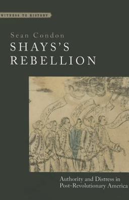 Shays's Rebellion: Authority and Distress in Post-revolutionary America  9781421417431 Front Cover
