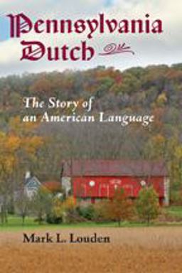 Pennsylvania Dutch The Story of an American Language  9781421418285 Front Cover