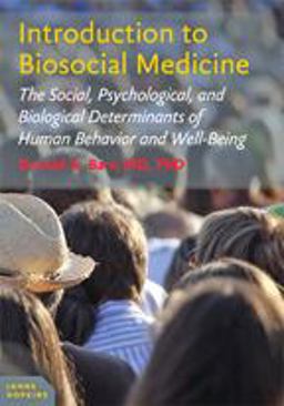 Introduction to Biosocial Medicine: The Social, Psychological, and Biological Determinants of Human Behavior and Well-being  9781421418605 Front Cover