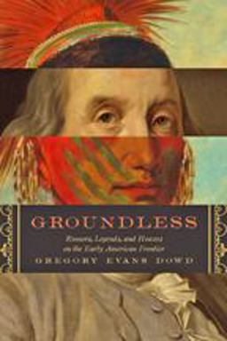 Groundless Rumors, Legends, and Hoaxes on the Early American Frontier  9781421418650 Front Cover