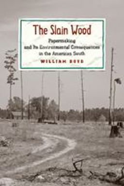 The Slain Wood: Papermaking and Its Environmental Consequences in the American South  9781421418780 Front Cover
