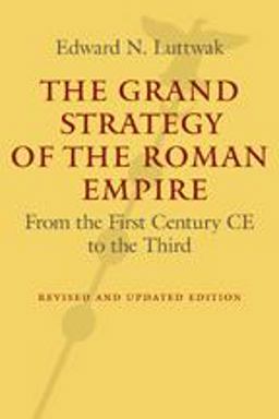 Grand Strategy of the Roman Empire From the First Century CE to the Third 2nd 9781421419442 Front Cover