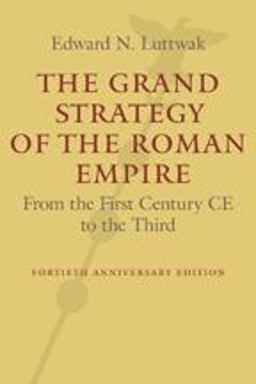Grand Strategy of the Roman Empire From the First Century CE to the Third 2nd 9781421419459 Front Cover