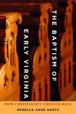 Baptism of Early Virginia How Christianity Created Race  9781421419817 Front Cover