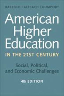 American Higher Education in the Twenty-First Century Social, Political, and Economic Challenges 4th 9781421419893 Front Cover
