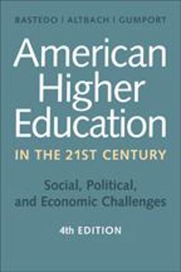 American Higher Education in the Twenty-First Century Social, Political, and Economic Challenges 4th 9781421419909 Front Cover