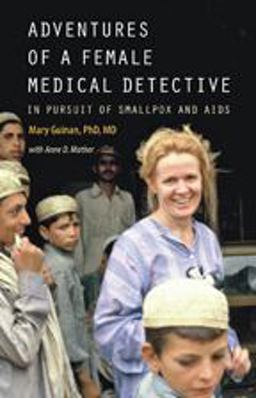Adventures of a Female Medical Detective In Pursuit of Smallpox and AIDS  9781421419992 Front Cover