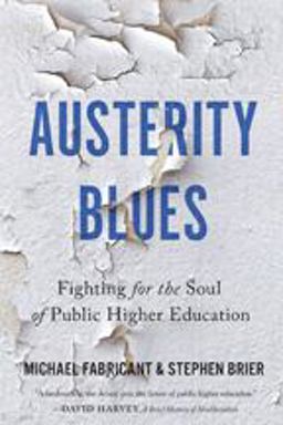 Austerity Blues Fighting for the Soul of Public Higher Education  9781421420677 Front Cover