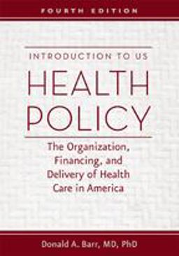 Introduction to US Health Policy The Organization, Financing, and Delivery of Health Care in America 4th 9781421420714 Front Cover