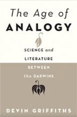 Age of Analogy Science and Literature Between the Darwins  9781421420769 Front Cover