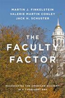 Faculty Factor Reassessing the American Academy in a Turbulent Era  9781421420929 Front Cover