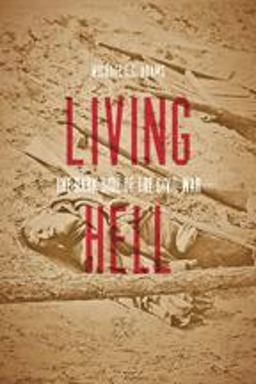Living Hell The Dark Side of the Civil War  9781421421452 Front Cover