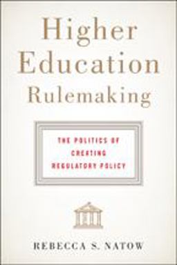 Higher Education Rulemaking The Politics of Creating Regulatory Policy  9781421421469 Front Cover