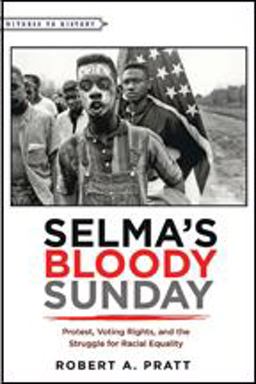 Selma's Bloody Sunday Protest, Voting Rights, and the Struggle for Racial Equality  9781421421605 Front Cover