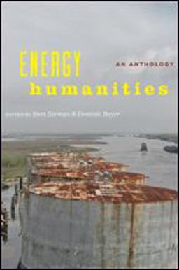 Energy Humanities An Anthology  9781421421896 Front Cover