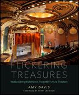 Flickering Treasures Rediscovering Baltimore's Forgotten Movie Theaters  9781421422183 Front Cover