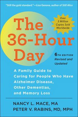 36-Hour Day A Family Guide to Caring for People Who Have Alzheimer Disease, Other Dementias, and Memory Loss 6th 9781421422220 Front Cover