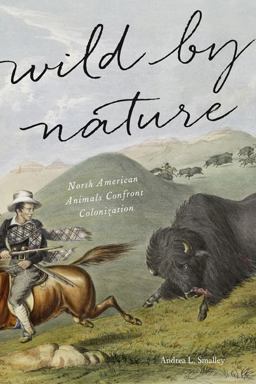 Wild by Nature North American Animals Confront Colonization  9781421422350 Front Cover
