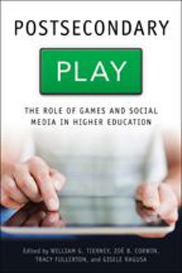 Postsecondary Play The Role of Games and Social Media in Higher Education  9781421422756 Front Cover