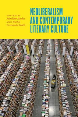 Neoliberalism and Contemporary Literary Culture  9781421423104 Front Cover