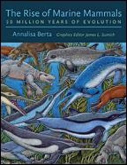 The Rise of Marine Mammals: 50 Million Years of Evolution  9781421423258 Front Cover