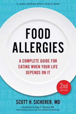 Food Allergies A Complete Guide for Eating When Your Life Depends on It 2nd 9781421423388 Front Cover