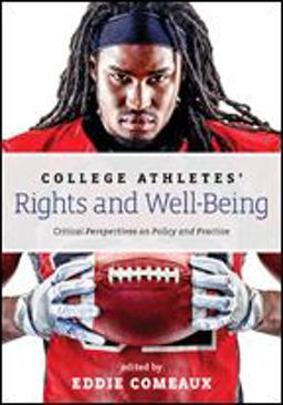 College Athletes' Rights and Well-Being Critical Perspectives on Policy and Practice  9781421423852 Front Cover