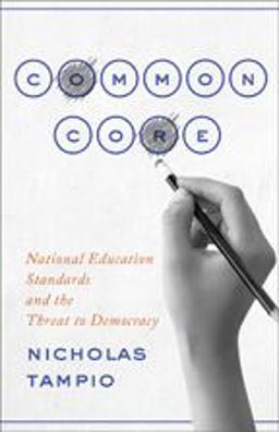 Common Core National Education Standards and the Threat to Democracy  9781421424637 Front Cover