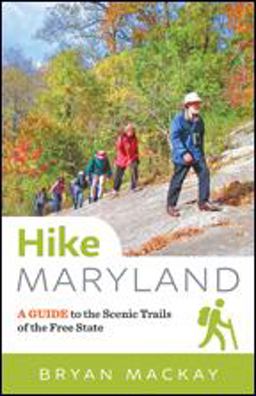 Hike Maryland: A Guide to the Scenic Trails of the Free State  9781421424989 Front Cover