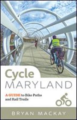 Cycle Maryland: A Guide to Bike Paths and Rail Trails  9781421425009 Front Cover