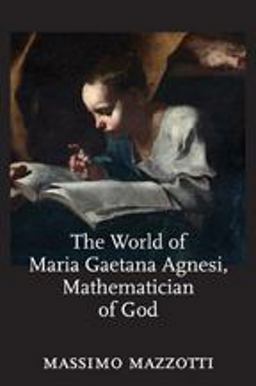 World of Maria Gaetana Agnesi, Mathematician of God  9781421425153 Front Cover