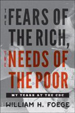 Fears of the Rich, The Needs of the Poor My Years at the CDC  9781421425290 Front Cover