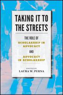 Taking It to the Streets The Role of Scholarship in Advocacy and Advocacy in Scholarship  9781421425467 Front Cover