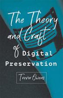 Theory and Craft of Digital Preservation  9781421426976 Front Cover