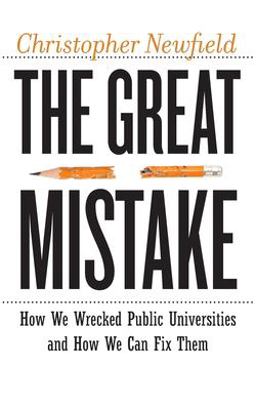 Great Mistake How We Wrecked Public Universities and How We Can Fix Them  9781421427034 Front Cover