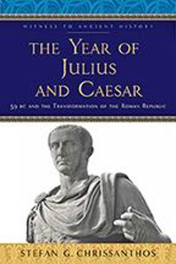 Year of Julius and Caesar 59 BC and the Transformation of the Roman Republic  9781421429700 Front Cover