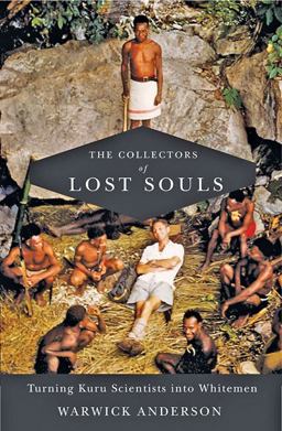 Collectors of Lost Souls Turning Kuru Scientists into Whitemen 2nd 9781421433608 Front Cover