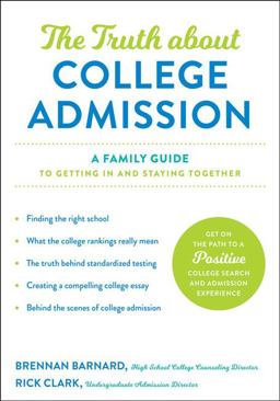 Truth about College Admission A Family Guide to Getting in and Staying Together  9781421436371 Front Cover