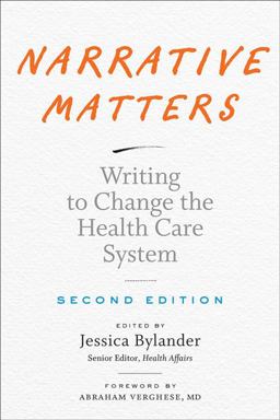 Narrative Matters Writing to Change the Health Care System 2nd 9781421437545 Front Cover