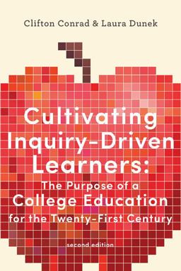 Cultivating Inquiry-Driven Learners The Purpose of a College Education for the Twenty-First Century 2nd 9781421438481 Front Cover