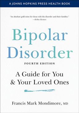 Bipolar Disorder A Guide for You and Your Loved Ones 4th 9781421439068 Front Cover