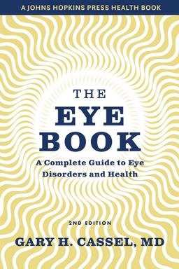 Eye Book A Complete Guide to Eye Disorders and Health 2nd 9781421440002 Front Cover