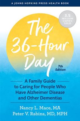 36-Hour Day The Compassionate Guide to Caring for Someone with Dementia 7th 9781421441733 Front Cover