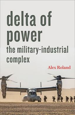 Delta of Power The Military-Industrial Complex  9781421441818 Front Cover