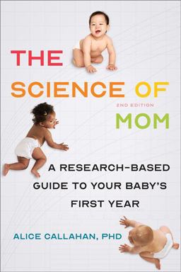 Science of Mom A Research-Based Guide to Your Baby's First Year 2nd 9781421441993 Front Cover