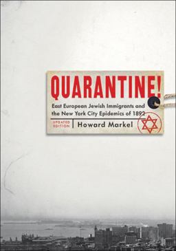 Quarantine!: East European Jewish Immigrants and the New York City Epidemics of 1892  9781421443669 Front Cover