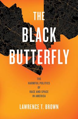 Black Butterfly The Harmful Politics of Race and Space in America  9781421445441 Front Cover