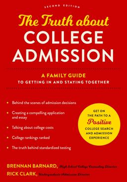 Truth about College Admission A Family Guide to Getting in and Staying Together 2nd 9781421447483 Front Cover