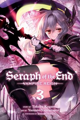Seraph of the End, Vol. 3 Vampire Reign  9781421571522 Front Cover