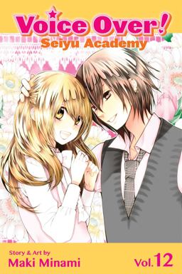 Voice over!: Seiyu Academy, Vol. 12  9781421577265 Front Cover